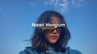 Naari Hangum  නාරි හැඟුම්  Slowed and Reverb [upl. by Moneta]