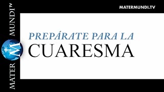 Prepárate para la Cuaresma 1 ¿Qué es la Cuaresma [upl. by Llerdna]