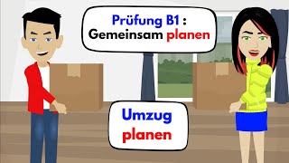 Deutsch lernen  Prüfung B1  Telc amp DTZ amp ÖSD  Gemeinsam etwas planen  Planen für den Umzug [upl. by Nnaeiluj]