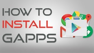 How to Install GApps Play Store Chrome Hangouts Maps [upl. by Madel423]