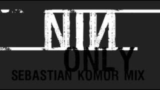 Nine Inch Nails  Only  Sebastian Komor Remix [upl. by Aneen]