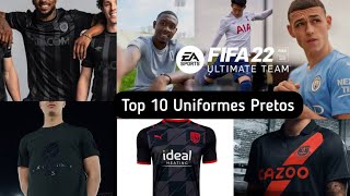 TOP 10 Uniformes Pretos FIFA 22  Pra você usar no Ultimate [upl. by Gwenni]