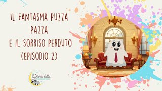 Il fantasma Puzza Pazza e il sorriso perduto episodio 2 Storia della buonanotte per bambini [upl. by Paulie]