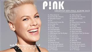 Pink Greatest Hits Full Album The Best of Pink Songs quot2023quot [upl. by Scottie]