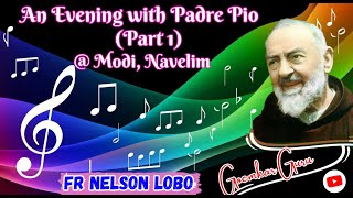 Konkani Music Show  An Evening with Padre Pio PART 1  ModiNavelimGoa  Fr Nelson Lobo [upl. by Nnylirret]