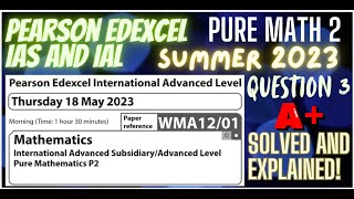 Pearson Edexcel IAS and IAL Pure Mathematics 2 WMA1201 Summer 2023 Question 3 Past Paper Solved A [upl. by Kreiker]