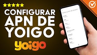 Cómo Configurar el APN de Yoigo para Tener Internet 4G en mi Móvil Android  Acceso a Internet [upl. by Noelyn]