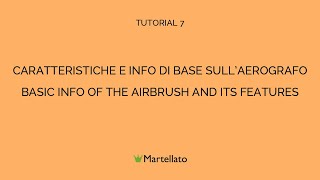 07  Caratteristiche e informazioni di base sullaerografo  Martellato [upl. by Frager]