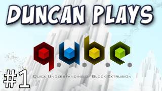 Duncan Plays  QUBE  Part 1 [upl. by Ahsitahs]