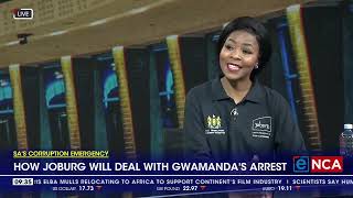 How Joburg will deal with Gwamandas arrest [upl. by Eelloh406]