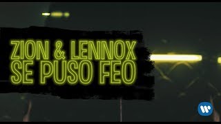 Zion amp Lennox  Se Puso Feo  Letra Oficial [upl. by Eriam974]