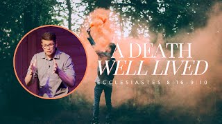 A Death Well Lived Ecclesiastes 816910 [upl. by Zoilla]