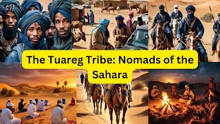 The Tuareg Tribe Nomads of the Sahara [upl. by Aiuqenehs]