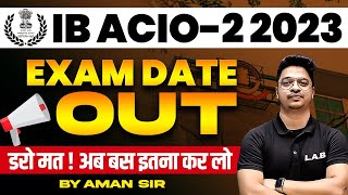 IB ACIO EXAM DATES OUT  IB ACIO EXAM DATE 2023  IB ACIO PREPARATION STRATEGY  BY AMAN SIR [upl. by Enitsrik177]