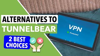 TUNNELBEAR ALTERNATIVES 🧸  Best 2 VPNs Like TunnelBear That Are Much Better 🔝🔥 [upl. by Mcdowell101]