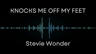 Knocks Me Off My Feet  Stevie Wonder Lyrics [upl. by Etnuhs342]