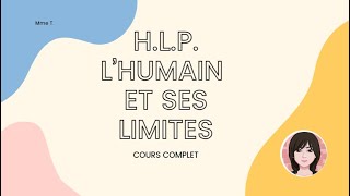 HLP  Lhumain et ses limites  cours complet [upl. by Anaya73]