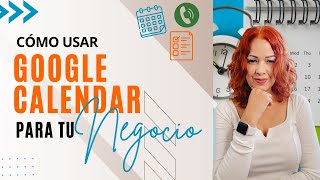 Cómo usar GOOGLE CALENDAR para tu NEGOCIO [upl. by Anilrats]