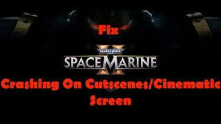 Fix Warhammer 40000 Space Marine 2 Crashing On CinematicCrash On Cutscenes PC [upl. by Janis]