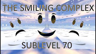 The Smiling Complex  Sublevel 70 [upl. by Ihcehcu239]