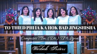 To Thied Phi ia Ka Hok bad Jingshisha  Warbah Sisters OFFICIAL MUSIC VIDEO [upl. by Ennaeiluj893]