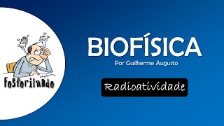 RADIOATIVIDADE Decaimento e meia vida  BIOFÍSICA [upl. by Otilopih311]