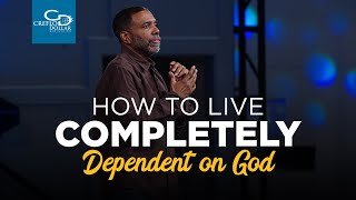 How to Live Completely Dependent on God [upl. by Stryker]