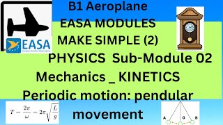 EASA MODULES MAKE SIMPLE 2Module 02PHYSICSSubModule 02MechanicsKINETICSpendular movement [upl. by Fogel]