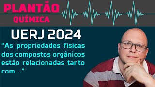 UERJ 2024 QUÍMICA  As propriedades físicas dos compostos orgânicos estão relacionadas [upl. by Noreh]