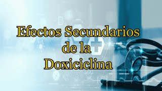 Efectos Secundarios de la Doxiciclina [upl. by Green]