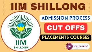 IIM Shillong Admission Process🔥 Everything about IIM Shillong Placements Cut offs Batch Profile [upl. by Griselda273]