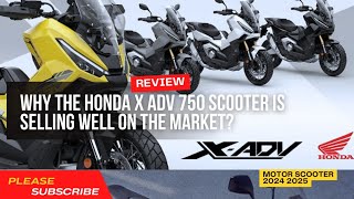 why the Honda X Adv 750 scooter is selling well on the market [upl. by Strephonn]