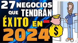 27 NEGOCIOS QUE TENDRÁN ÉXITO EN 2024 [upl. by Attevroc312]