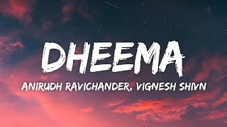 Dheema Lyrics  Love Insurance Kompany LIK  Anirudh Ravichander Vignesh Shivn [upl. by Wolram]