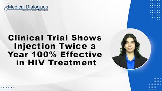 Clinical Trial Shows Injection Twice a Year 100 Effective in HIV Treatment [upl. by Lerret]