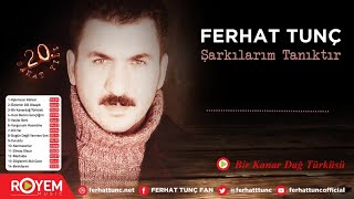 Ferhat Tunç  Bir Kanar Dağ Türküsü [upl. by Ecyob]