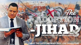 The Adoption JIHAD  13102024  Christ The Capstone Ministries [upl. by Glavin890]