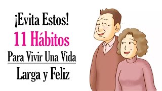 Como Vivir una Vida Sana y Saludable  11 Hábitos que Debes EVITAR para Vivir una Vida Larga y Feliz [upl. by Yelsnit366]