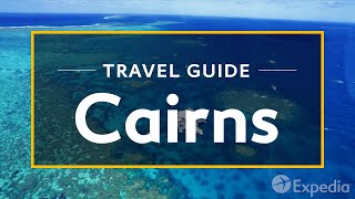 Cairns Vacation Travel Guide  Expedia [upl. by Serg923]