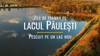 Zile de toamnă pe lacul Păulești  pescuit pe un lac nou [upl. by Solrak569]