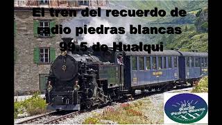 El tren del recuerdo radio piedras blancas 99 5 [upl. by Ollayos]