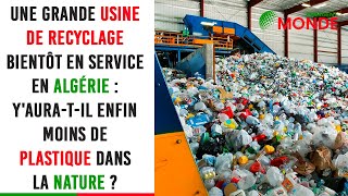 Une grande usine de recyclage bientôt en service en Algérie  Yauratil enfin moins de plastique [upl. by Monafo450]