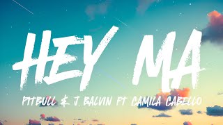 Pitbull amp J Balvin  Hey Ma ft Camila Cabello 𝐋𝐞𝐭𝐫𝐚𝐋𝐲𝐫𝐢𝐜𝐬 [upl. by Ashling]