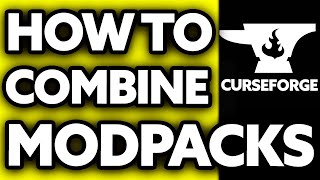 How To Combine Modpacks on Curseforge 2024 [upl. by Call]