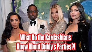 What Do the Kardashians Know About Diddys Parties [upl. by Huan]