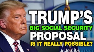 Trumps Proposals Big Social Security Changes Ahead – Could This Really Happen [upl. by Werdna]