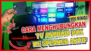 CARA MENGHUBUNGKAN ANDROID TV BOX KE SPEAKER AKTIF ❗❗ M96 MINIQ3 [upl. by Voletta]