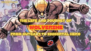 The Life and Journey of WOLVERINE From Outcast to Immortal Hero [upl. by Nomal]