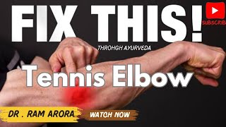 Tennis Elbow Treatment  Lateral Epicondylitis Treatment  Ayurvedic Treatment  Dr Ram Arora [upl. by Resneps193]