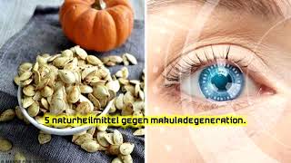 5 Naturheilmittel gegen Makuladegeneration [upl. by Letnahs585]